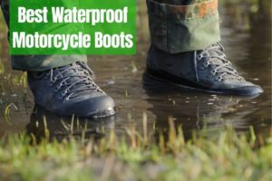 11 Best Waterproof Motorcycle Boots [2022]