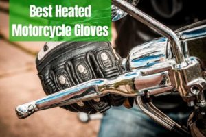 10 Best Heated Motorcycle Gloves for Winter [2022]