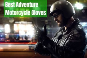 The 8 Best Adventure Motorcycle Gloves in 2023