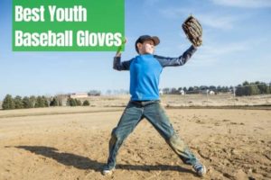 8 Best Youth Baseball Gloves [2022 Reviews]