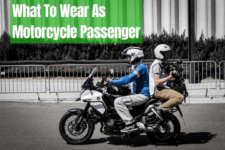 What To Wear As Motorcycle Passenger