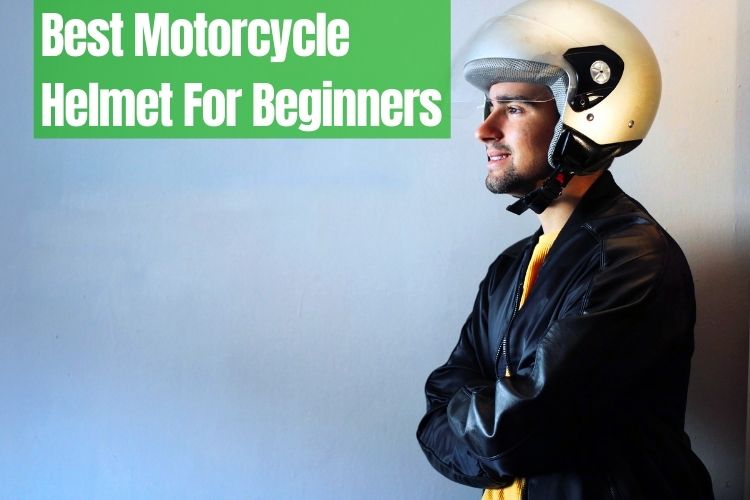 Best Motorcycle Helmets For Beginners