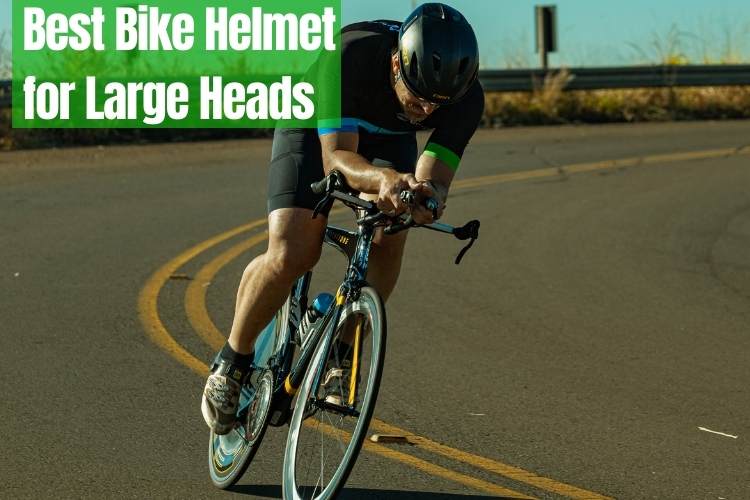 Best Bike Helmet for Large Heads