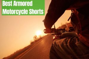 Best Armored Motorcycle Shorts
